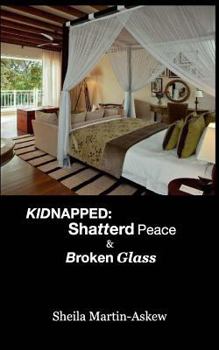 Paperback Kidnapped: Shatterd Peace Broken Glass Book