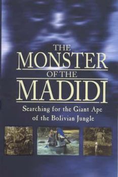 Hardcover The Monster of the Madidi: Searching for the Giant Ape of the Bolivian Jungle Book