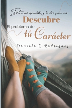 Paperback Descubre el problema de tu carácter: Dime qué aprendiste y te diré quién eres [Spanish] Book