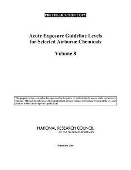 Paperback Acute Exposure Guideline Levels for Selected Airborne Chemicals: Volume 8 Book