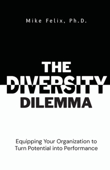 Paperback The Diversity Dilemma: Equipping Your Organization to Turn Potential Into Performance Book