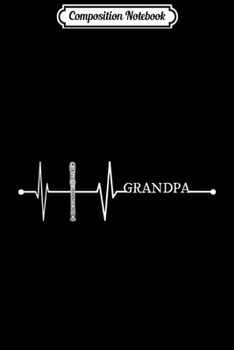 Composition Notebook: Flute Grandpa Flutist Heartbeat Gift EKG Music Lover Funny Journal/Notebook Blank Lined Ruled 6x9 100 Pages