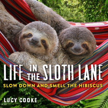 Hardcover Life in the Sloth Lane: Slow Down and Smell the Hibiscus Book