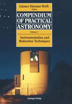 Paperback Compendium of Practical Astronomy: Volume 1: Instrumentation and Reduction Techniques Book