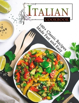 Paperback Italian cookbook: 100+ Classic Recipes Made Fast and Easy Book