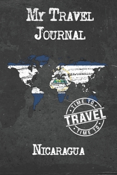My Travel Journal Nicaragua: 6x9 Travel Notebook or Diary with prompts, Checklists and Bucketlists perfect gift for your Trip to Nicaragua for every Traveler
