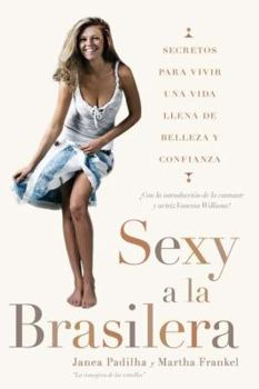 Paperback Sexy a la Brasilera: Secretos Para Vivir Una Vida Llena de Belleza Y Confianza [Spanish] Book