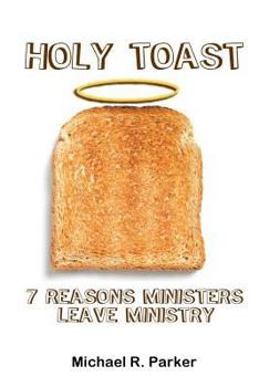 Paperback Holy Toast: 7 Reasons Ministers Leave Ministry Book