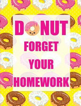 Donut Forget Your Homework: A Funny Pun Composition Notebook for Children and School Students with a Sense of Humor