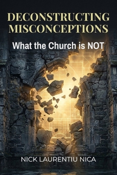 Paperback Deconstructing Misconceptions: What the Church is NOT Book