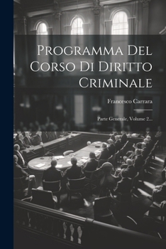 Paperback Programma Del Corso Di Diritto Criminale: Parte Generale, Volume 2... [Italian] Book
