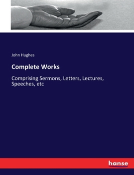 Paperback Complete Works: Comprising Sermons, Letters, Lectures, Speeches, etc Book