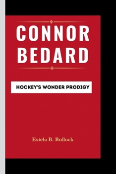 Paperback Connor Bedard: Hockey's Wonder Prodigy Book