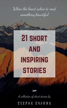 21 Short and Inspiring Stories: When the Heart aches to read something beautiful