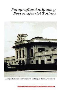 Paperback Fotografias Antiguas y Personajes del Tolima [Spanish] Book