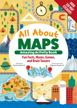 Paperback All about Maps Amazing Activity Book: Fun Facts, Mazes, Games, and Brain Teasers Book