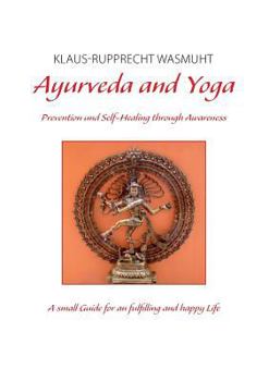 Paperback Ayurveda and Yoga: Prevention and Self-Healing through Awareness Book