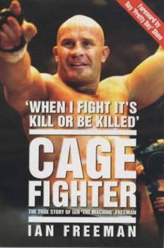 Paperback Cage Fighter: The True Story of Ian the Machine Freeman Book