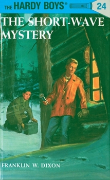 The Short-Wave Mystery (Hardy Boys, #24) - Book #24 of the Hardy Boys