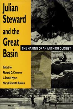 Julian Steward & The Great Basin: The Making of an Anthropologist