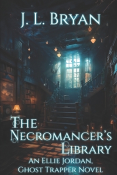 The Necromancer's Library - Book #12 of the Ellie Jordan, Ghost Trapper
