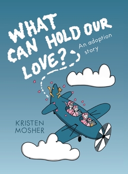 Hardcover What Can Hold Our Love? An Adoption Story Book