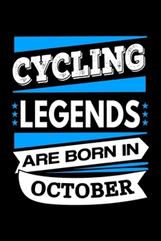 Cycling Legends Are Born In October Journal: Funny Cycling Notebook, Birthday Gift for Cyclists