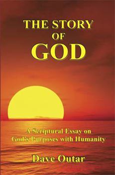 Paperback The Story of God - A Scriptural Essay on God's Purposes with Humanity Book