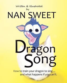 Paperback Dragon Song: How to train your dragon to sing...and what happens if you can't. Book