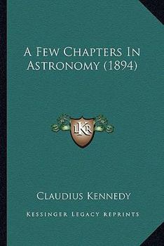 Paperback A Few Chapters In Astronomy (1894) Book