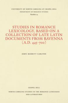 Studies in Romance Lexicology, Based on a Collection of Late Latin Documents from Ravenna (A.D. 445-700)
