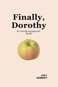Paperback Finally, Dorothy: An Autobiographical Novel Book