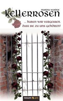 Paperback Kellerrosen: ... haben wir vergessen, dass sie zu uns geh?ren? [German] Book
