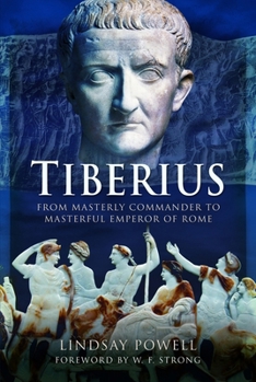 Hardcover Tiberius: From Masterly Commander to Masterful Emperor of Rome Book