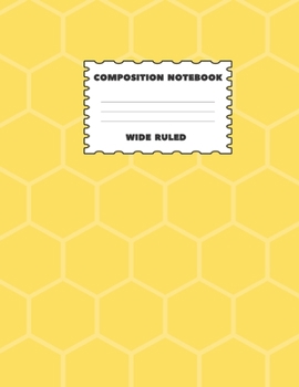 Composition Notebook Wide Ruled: Yellow Honeycomb Design Perfect For All Subject Areas