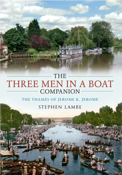 Paperback The Three Men in a Boat Companion: The Thames of Jerome K. Jerome Book