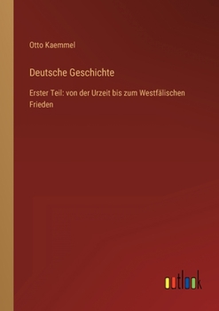 Paperback Deutsche Geschichte: Erster Teil: von der Urzeit bis zum Westfälischen Frieden [German] Book