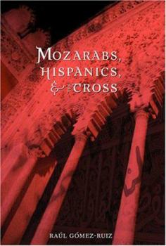 Paperback Mozarabs, Hispanics, and the Cross Book