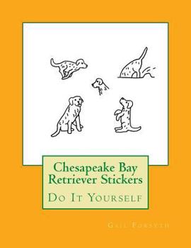 Paperback Chesapeake Bay Retriever Stickers: Do It Yourself Book