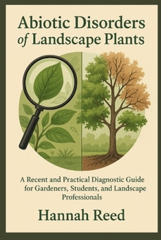 Paperback Abiotic Disorders of Landscape Plants: A Recent and Practical Diagnostic Guide for Gardeners, Students, and Landscape Professionals Book