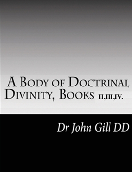 Paperback A Body Of Doctrinal Divinity, Books II, III and IV. Book