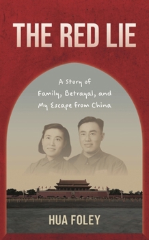 The Red Lie: A Story of Family, Betrayal, and My Escape from China