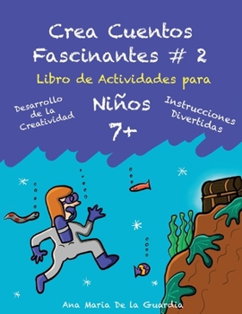 Paperback Crea Cuentos Fascinantes 2: Libro de Actividades para niños de 7+ [Spanish] Book