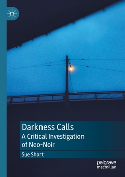 Paperback Darkness Calls: A Critical Investigation of Neo-Noir Book