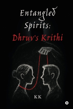 Paperback Entangled Spirits: Dhruv's Krithi Book