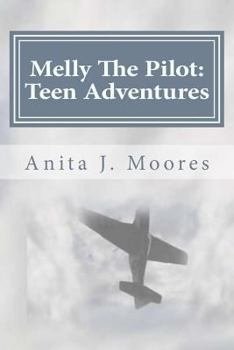 Paperback Melly The Pilot: Teen Adventures: A Collection of Seven Adventure Stories Book