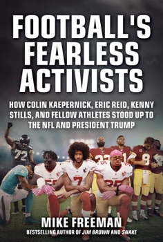 Hardcover Football's Fearless Activists: How Colin Kaepernick, Eric Reid, Kenny Stills, and Fellow Athletes Stood Up to the NFL and President Trump Book