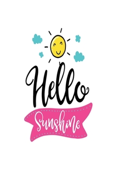 Hello Sunshine: Smile Design pocket Notebook Journal Composition Book and Diary for Girls and Boys - cute Unique Gift Idea Sketchbook for your Partner Lover Wife Husband