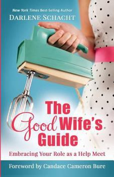 Paperback The Good Wife's Guide: Embracing Your Role as a Help Meet Book