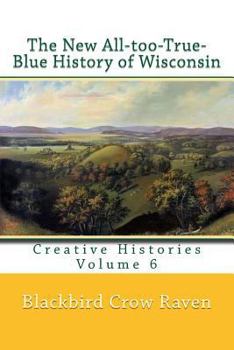 Paperback The New All-too-True-Blue History of Wisconsin Book